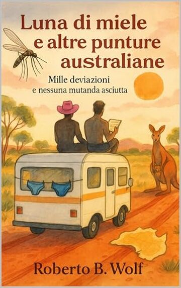 Luna di miele e altre punture australiane - Mille deviazioni e nessuna mutanda asciutta (Le avventure di Martino and Company Vol. 10)