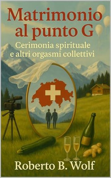 Matrimonio al punto G - Cerimonia spirituale e altri orgasmi collettivi (Le avventure di Martino and Company Vol. 9)