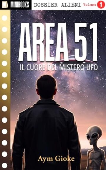 AREA 51: Il cuore del Mistero UFO (MINIBooks DOSSIER ALIENI Vol. 1)