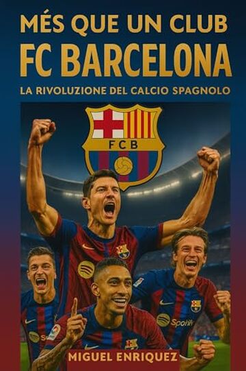 M&eacute;s que un club: FC Barcelona La rivoluzione del calcio spagnolo