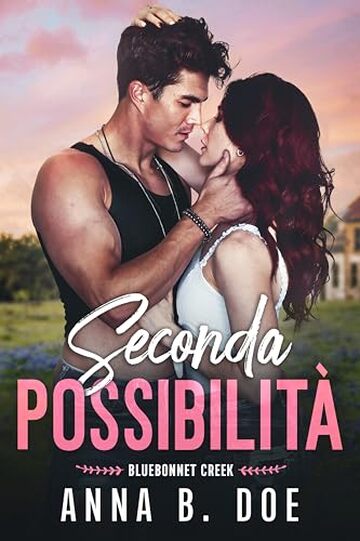 Seconda possibilit&agrave; (Serie Bluebonnet Creek Vol. 1)
