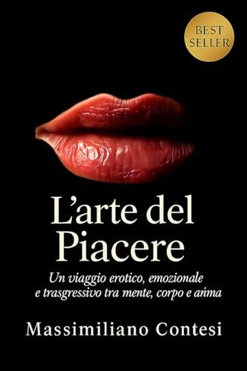 L'Arte del Piacere: Un viaggio erotico, emozionale e trasgressivo tra mente, corpo e anima