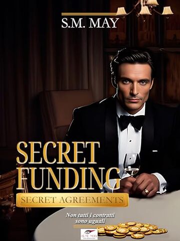 SECRET FUNDING: (Finanziamento Segreto) (SECRET AGREEMENTS Vol. 1)