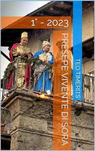 Presepe Vivente di Sora : 1&deg; - 2023 (Immagini de laVal e oltre ricordi fotografici su libro)