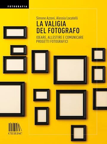La valigia del fotografo: Ideare, allestire e comunicare progetti fotografici | La valigia del fotografo è una guida pratica e insieme critica pensata ... studio e condividerla con il pubblico.