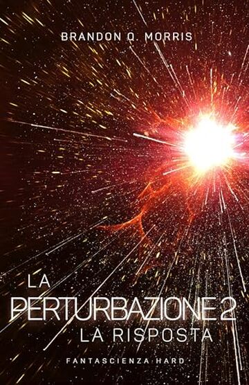 La Perturbazione 2 – La Risposta: Fantascienza hard