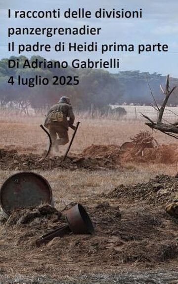 I racconti delle divisioni panzergrenadier (volume 25): Il padre di Heidi prima parte