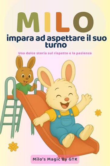 Milo impara ad aspettare il suo turno: Una dolce storia illustrata per bambini 3-6 anni. Milo impara la pazienza e il rispetto con attivit&agrave; educative per ... emozioni. (Le piccole lezioni di Milo-)