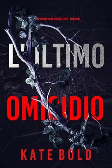 L'Ultimo Omicidio (Un thriller con Maggie Flight - Libro Uno)