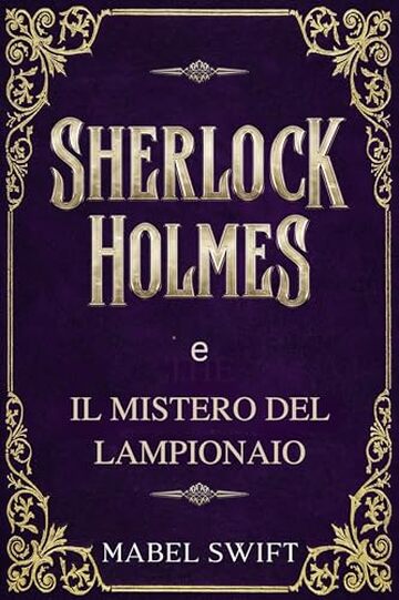 Sherlock Holmes e il mistero del lampionaio (Un mistero di Sherlock Holmes Vol. 5)