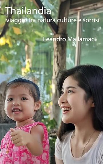 Thailandia: viaggio tra natura, cultura e sorrisi (Dreamtime Vol. 2)