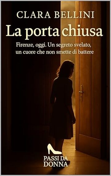 La porta Chiusa: Un segreto nascosto, una vita trasformata (Passi da donna)