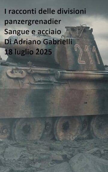 I racconti delle divisioni panzergrenadier (volume 27): Sangue e acciaio