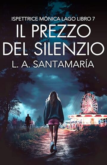 Il prezzo del silenzio: Settimo caso poliziesco dell'ispettrice M&oacute;nica Lago (Ispettrice M&oacute;nica Lago. Romanzo poliziesco, crimine e mistero Vol. 7)