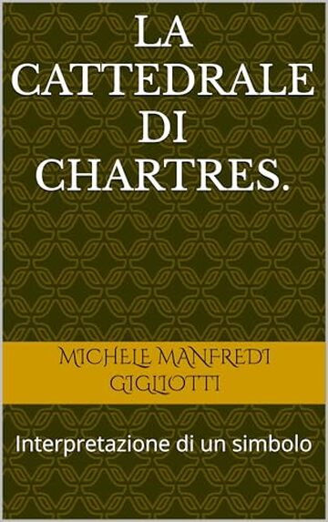La cattedrale di Chartres.: Interpretazione di un simbolo