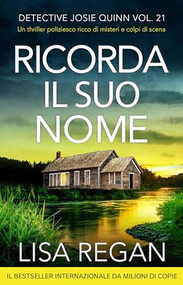 Ricorda il suo nome: Un thriller poliziesco ricco di misteri e colpi di scena (Detective Josie Quinn Vol. 21)