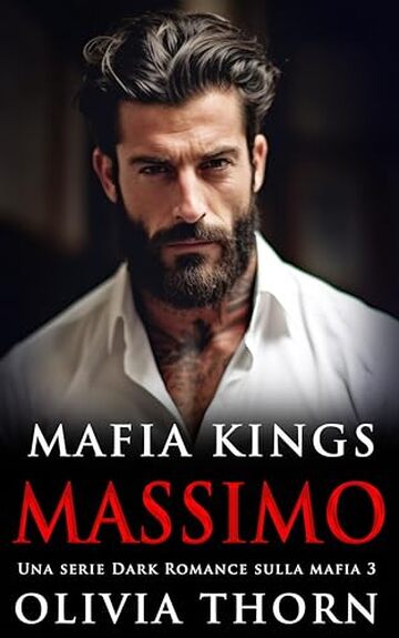 Mafia Kings: Massimo: Una serie Dark Romance sulla mafia 3 (Mafia Kings Italiano)