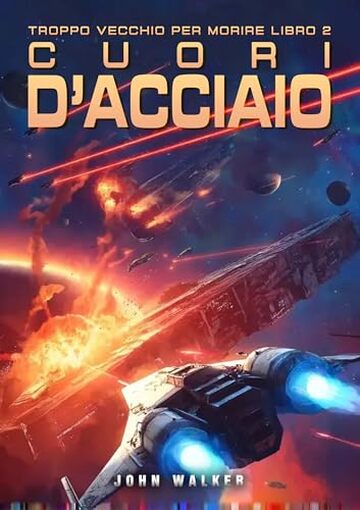Cuori d&rsquo;Acciaio: Troppo Vecchio per Morire Libro 2