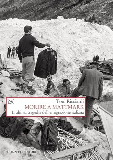 Morire a Mattmark: L’ultima tragedia dell’emigrazione italiana