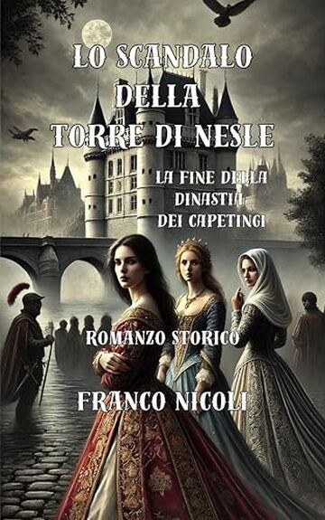 Lo scandalo della torre di Nesle: La fine della dinastia dei Capetingi