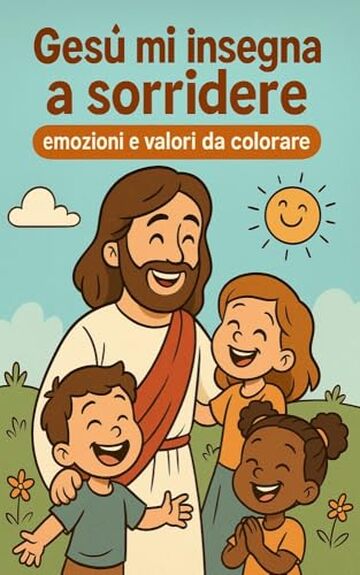 Ges&ugrave; mi insegna a sorridere: emozioni e valori da colorare