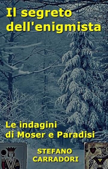 Il segreto dell'enigmista: Le indagini di Moser e Paradisi - volume 14