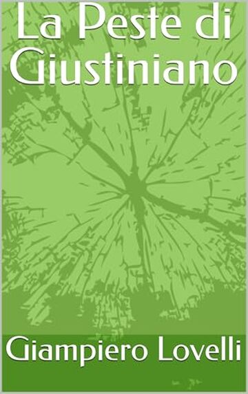 La Peste di Giustiniano (Storia Medievale e biografie di uomini e donne del Medioevo Vol. 2)