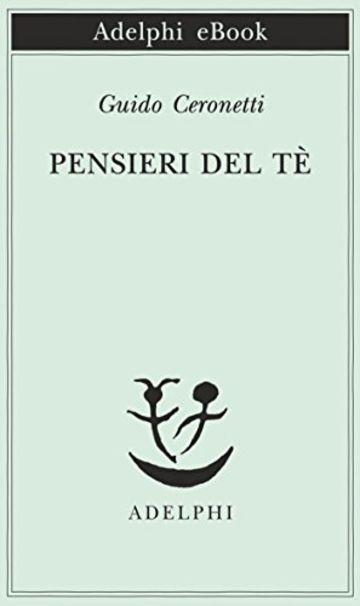 Pensieri del Tè (Piccola biblioteca Adelphi)