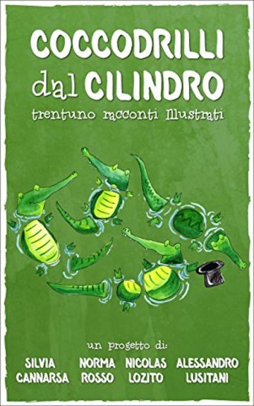 Coccodrilli dal Cilindro: Trentuno racconti illustrati