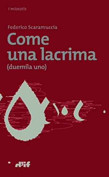 Come una lacrima: (duemila uno) (i miosotìs Vol. 58)