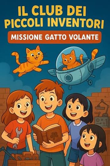 Il Club dei Piccoli Inventori: Missione Gatto Volante