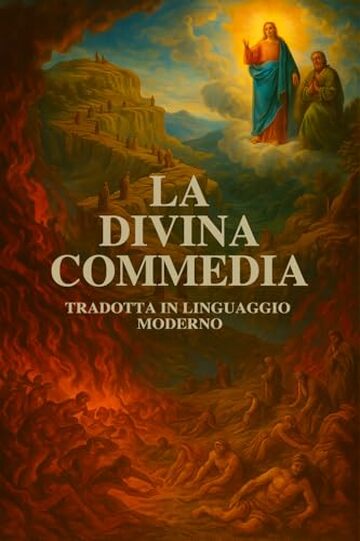 La Divina Commedia di Dante Alighieri: Versione Moderna – Inferno, Purgatorio e Paradiso