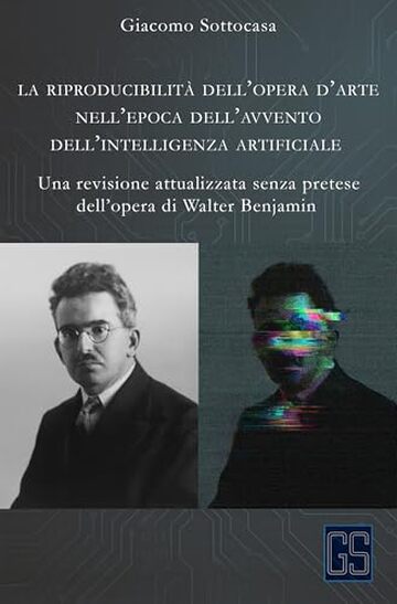 La riproducibilità dell’opera d’arte nell’epoca dell’avvento dell’intelligenza artificiale: Una revisione attualizzata senza pretese dell’opera di Walter Benjamin (Innovazione e Crisi Vol. 1)