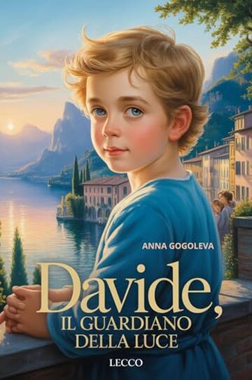 "DAVIDE: IL GUARDIANO DELLA LUCE" Narrativa italiana contemporanea.: (Romanzo sulle connessioni invisibili che illuminano il mondo) I veri miracoli si nascondono nelle connessioni riparate.