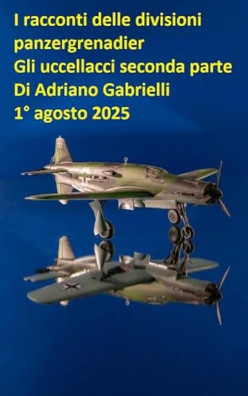 I racconti delle divisioni panzergrenadier (volume 29): Gli uccellacci seconda parte