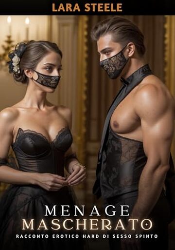 Menage Mascherato: Racconto Erotico Hard di Sesso Spinto