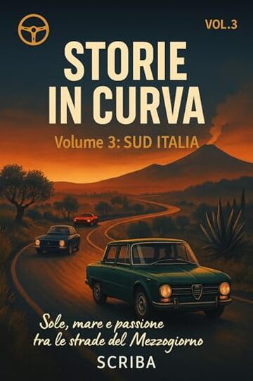 STORIE IN CURVA - VOLUME 3: SUD: Sole, mare e passione tra le strade del Mezzogiorno