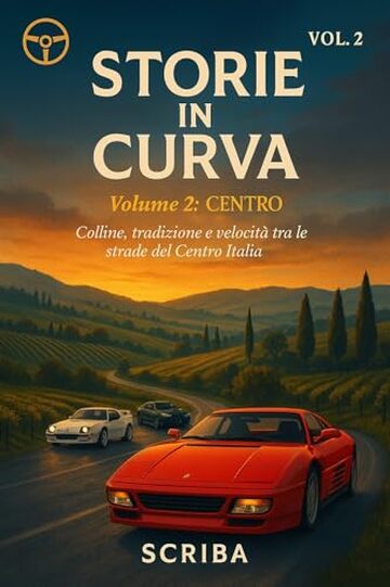 Storie in Curva - Volume 2: Centro: Colline, tradizione e velocit&agrave; tra le strade del Centro Italia