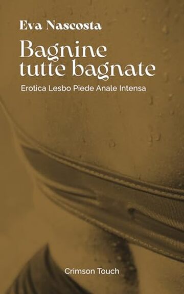 Bagnine tutte bagnate: Erotica lesbo piede anale intensa
