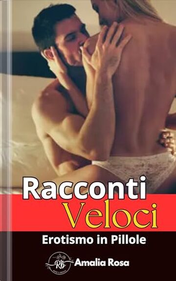 Racconti Veloci: Desideri Inaspettati e Fantasie Audaci (Erotismo in Pillole)