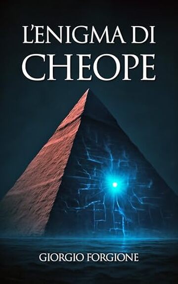 L'enigma di Cheope: Come gli antichi egizi nascosero la tecnologia pi&ugrave; avanzata della storia nelle pietre della Grande Piramide