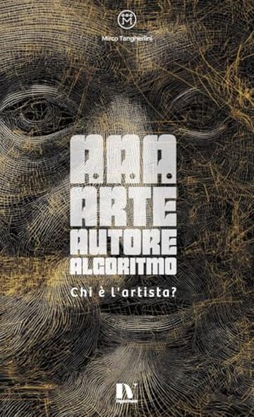 A.A.A. - ARTE, AUTORE, ALGORITMO: Chi &egrave; l'artista?