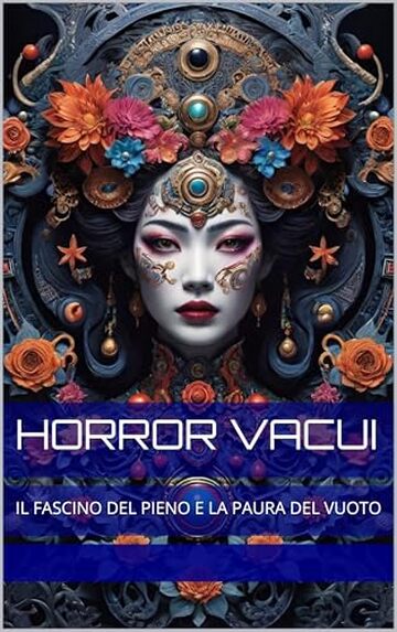 HORROR VACUI: IL FASCINO DEL PIENO E LA PAURA DEL VUOTO
