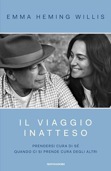 Il viaggio inatteso: Prendersi cura di s&eacute; quando ci si prende cura degli altri