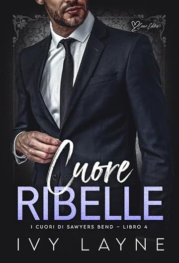 Cuore ribelle: Una storia d'amore miliardaria (I cuori di Sawyers Bend Vol. 4)