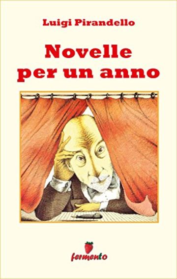 Novelle per un anno - edizione completa 302 novelle (Emozioni senza tempo)