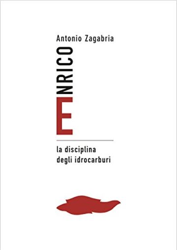 Enrico e la disciplina degli idrocarburi: (Racconto)