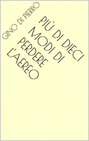 Pi&ugrave; di dieci modi di perdere l'aereo