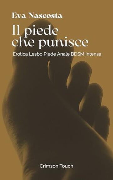 Il piede che punisce: Erotica lesbo piede anale BDSM intensa (Bagnine tutte bagnate Vol. 3)