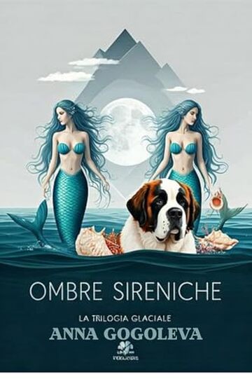 OMBRE SIRENICHE - La Trilogia Glaciale : Quando l'equilibrio del mondo si spezza, il prezzo della salvezza &egrave; l'anima umana. Un thriller scientifico-horror nelle gelide profondit&agrave; dell'Artico.